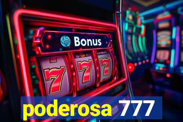 poderosa 777